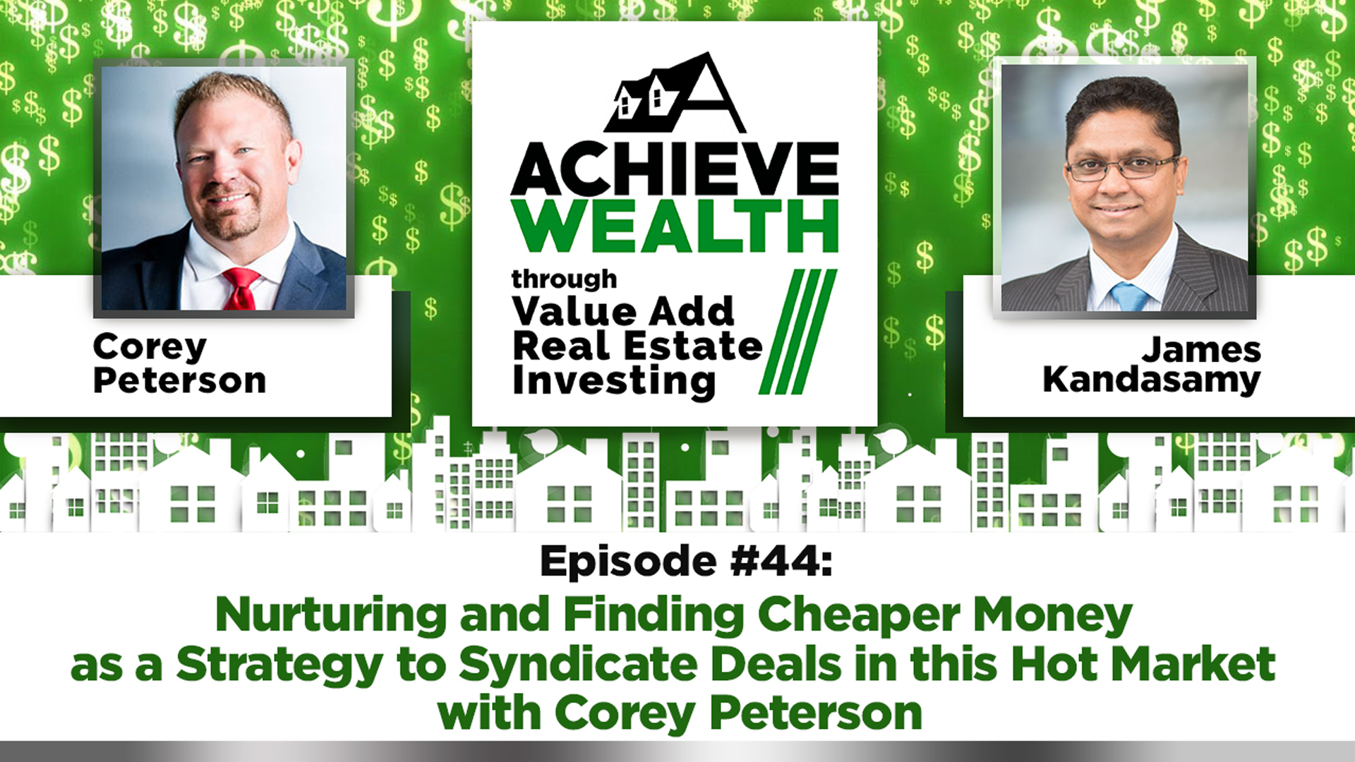 Ep#44 Nurturing and Finding Cheaper Money as a Strategy to Syndicate Deals with Corey Peterson.