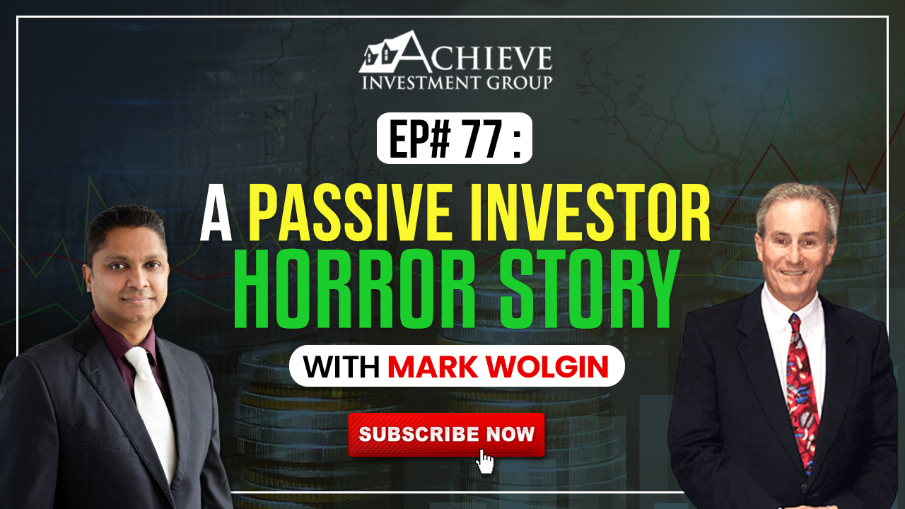 Ep# 77 : A Passive Investor Horror Story with Mark Wolgin