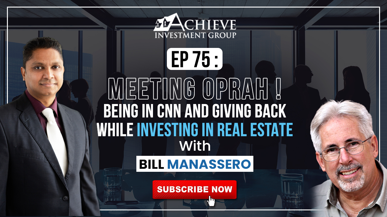 Ep# 75 : Meeting Oprah ! Being in CNN and Giving back while Investing in Real Estate with Bill Manassero