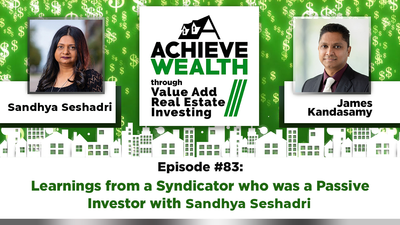 Ep#83 Learnings from a Syndicator who was a Passive Investor with Sandhya Seshadri
